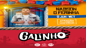 Galinho confirma Nadson O Ferinha em sua grade de atrações  Cantor integra o time de estrelas que vai animar a festa no dia 2 de junho