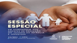 Sessão Especial vai homenagear Agentes de Proteção do Juizado da Infância