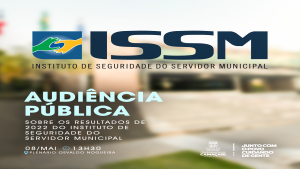 Audiência Pública para prestação de contas de 2022 do ISSM acontece na segunda-feira (08/05)