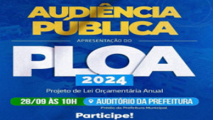 Audiência Pública para apresentação do Projeto de Lei Orçamentária Anual (PLOA) de 2024 será realizada em Dias d'Ávila!