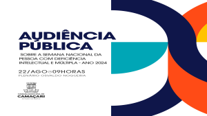 Câmara realizará Audiência Pública sobre Semana Nacional da Pessoa com Deficiência Intelectual e Múltipla