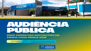 Câmara realizará audiência pública sobre inscrições do programa Minha Casa Minha Vida em Camaçari